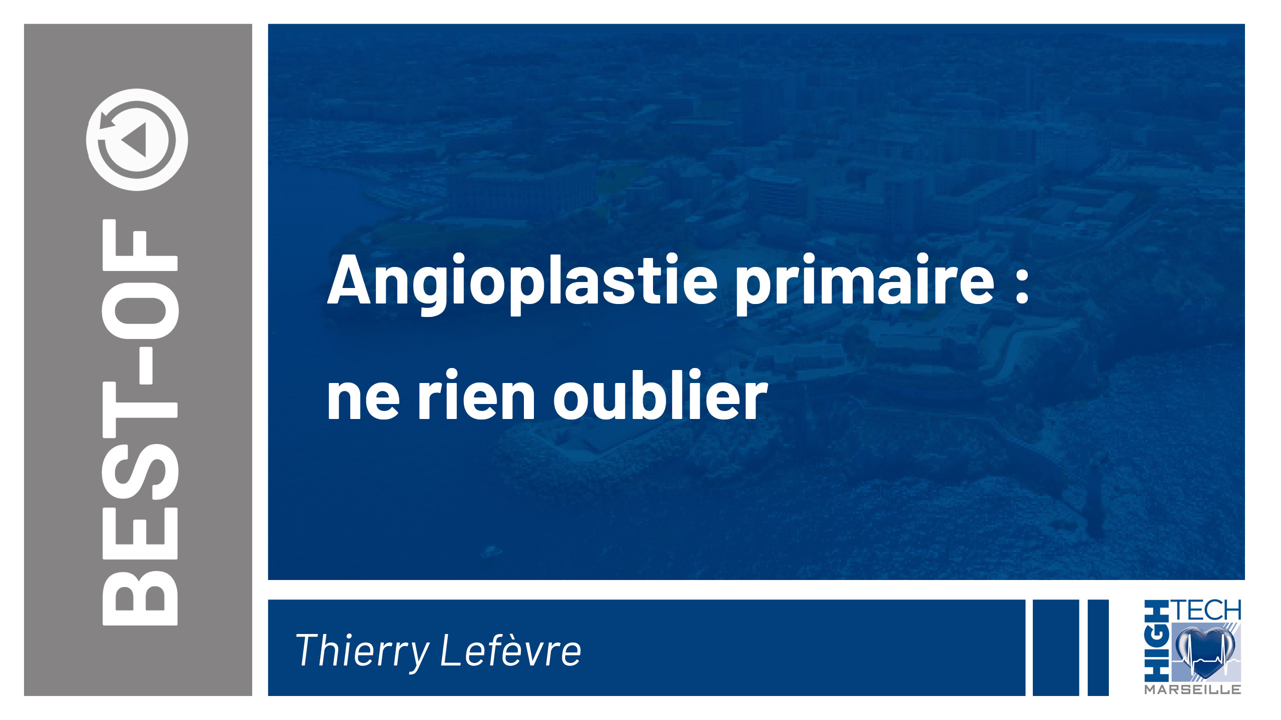 Angioplastie primaire : ne rien oublier – Thierry Lefèvre