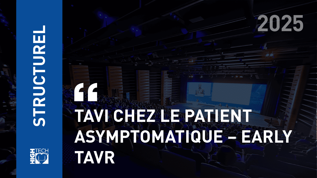 TAVI chez le patient asymptomatique – EARLY TAVR – Christophe Saint-Etienne