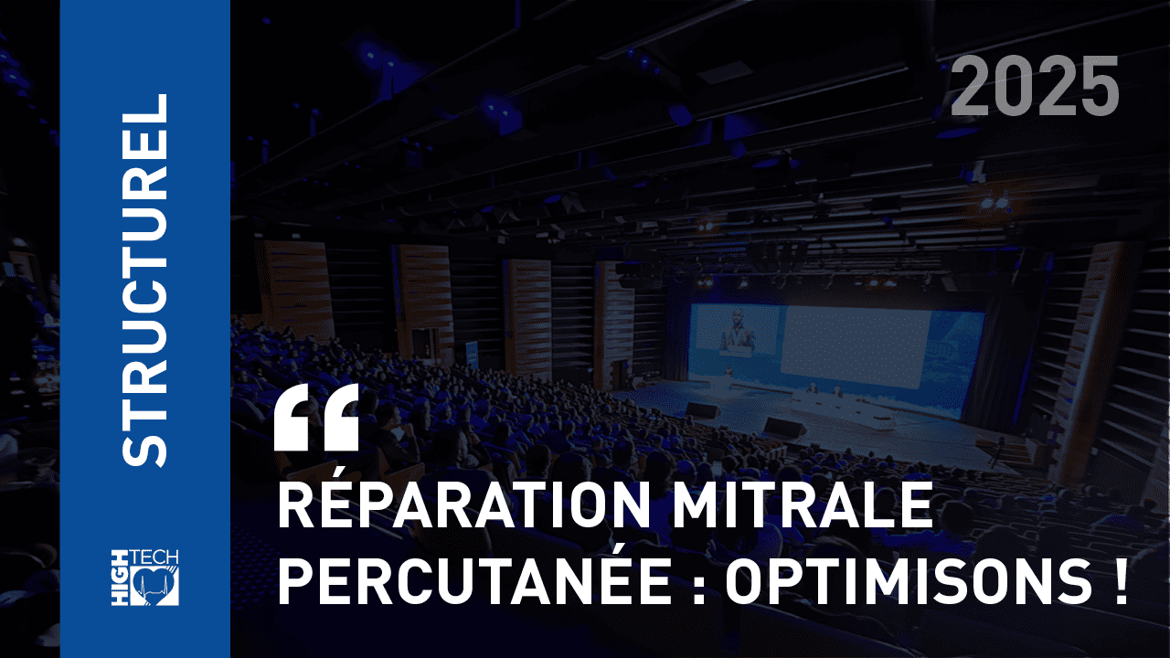 Réparation mitrale percutanée : Optimisons ! – Didier Tchétché