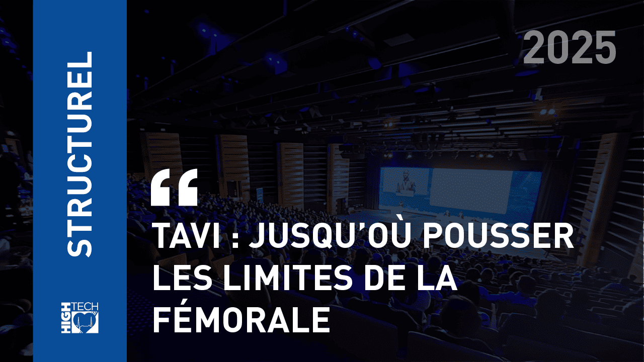 TAVI : Jusqu’où pousser les limites de la fémorale – Thierry Unterseeh