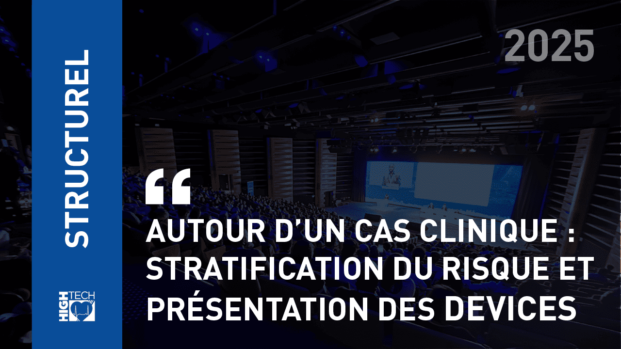 Autour d’un cas clinique : Stratification du risque et présentation des devices – Jérémy Boyer